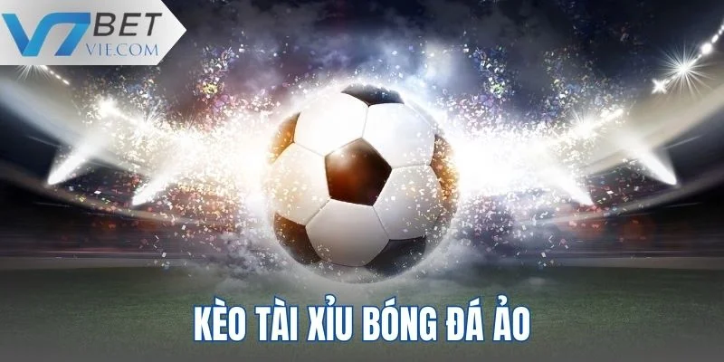 Kèo Tài Xỉu bóng đá ảo Kèo Tài Xỉu bóng đá ảo