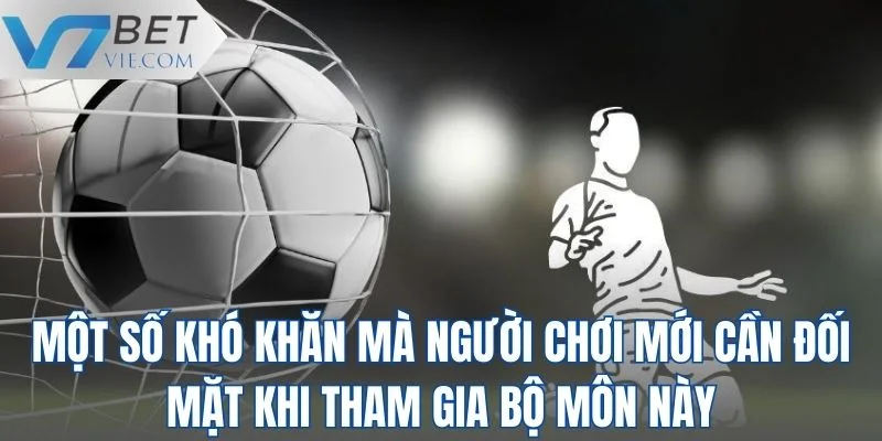 Một số khó khăn mà người chơi mới cần đối mặt khi tham gia bộ môn này Một số khó khăn mà người chơi mới cần đối mặt khi tham gia bộ môn này