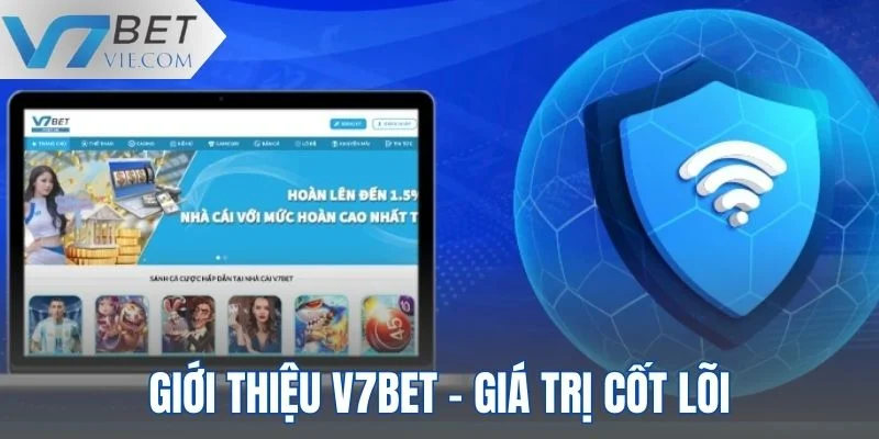 Giới thiệu V7BET về giá trị cốt lõi của thương hiệu nhà cái uy tín Giới thiệu V7BET về giá trị cốt lõi của thương hiệu nhà cái uy tín