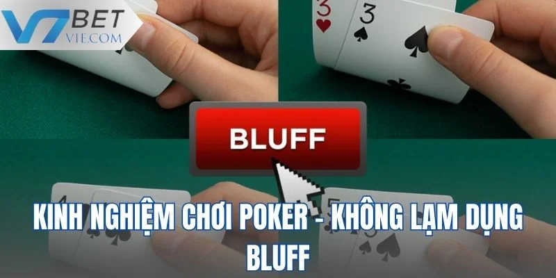 Tuyệt đối không lạm dụng Bluff trong quá trình đánh cược Tuyệt đối không lạm dụng Bluff trong quá trình đánh cược