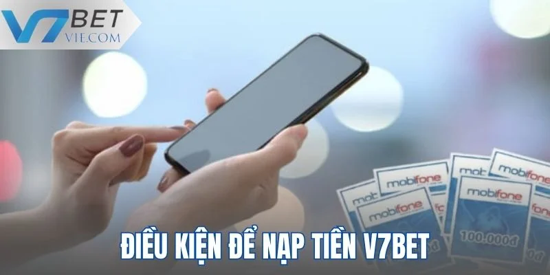Điều kiện để hoàn thành thao tác nạp tiền V7BET Điều kiện để hoàn thành thao tác nạp tiền V7BET